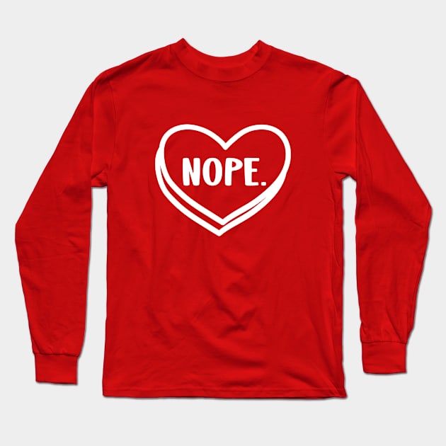 Nope a funny anti valentines day gift Long Sleeve T-Shirt by Yarafantasyart